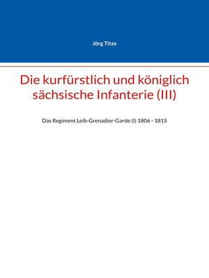cover image of Die kurfürstlich und königlich sächsische Infanterie (III)